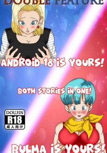 Double Feature - Android 18 & Bulma is Yours!